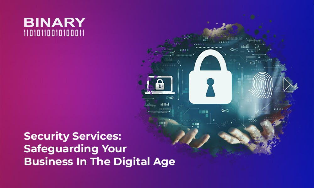 Security Services: Safeguarding Your Business in the Digital Age