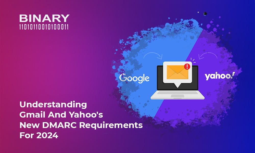 Understanding Gmail and Yahoo's New DMARC Requirements for 2024