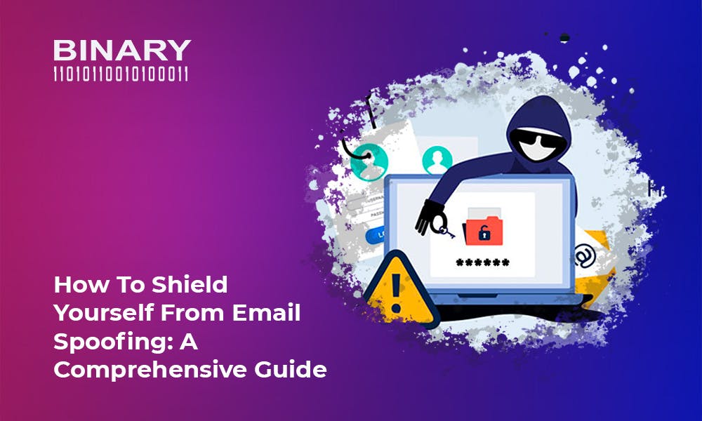 How to Shield Yourself from Email Spoofing: A Comprehensive Guide