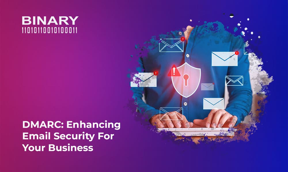DMARC: Enhancing Email Security for Your Business