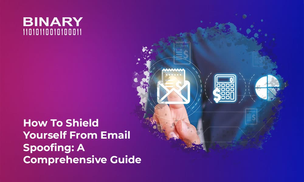 How to Shield Yourself from Email Spoofing: A Comprehensive Guide